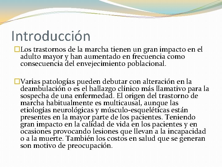 Introducción �Los trastornos de la marcha tienen un gran impacto en el adulto mayor Introducción �Los trastornos de la marcha tienen un gran impacto en el adulto mayor