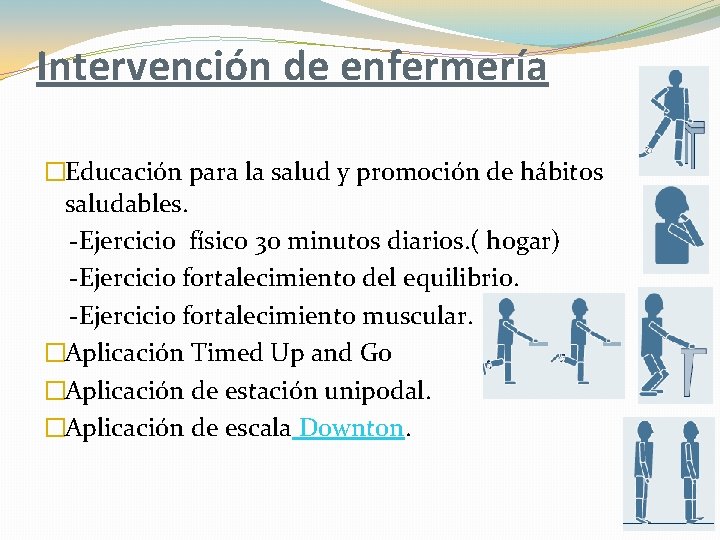 Intervención de enfermería �Educación para la salud y promoción de hábitos saludables. -Ejercicio físico Intervención de enfermería �Educación para la salud y promoción de hábitos saludables. -Ejercicio físico
