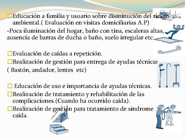 �Educación a familia y usuario sobre disminución del riesgo ambiental. ( Evaluación en visitas �Educación a familia y usuario sobre disminución del riesgo ambiental. ( Evaluación en visitas