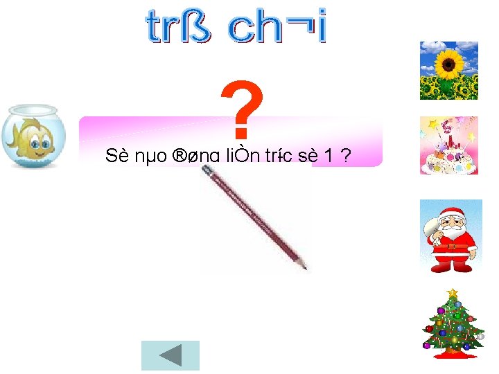 ? Sè nµo ®øng liÒn tr íc sè 1 ? 
