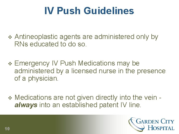 IV Push Guidelines v Antineoplastic agents are administered only by RNs educated to do