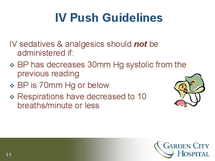 IV Push Guidelines IV sedatives & analgesics should not be administered if: v BP