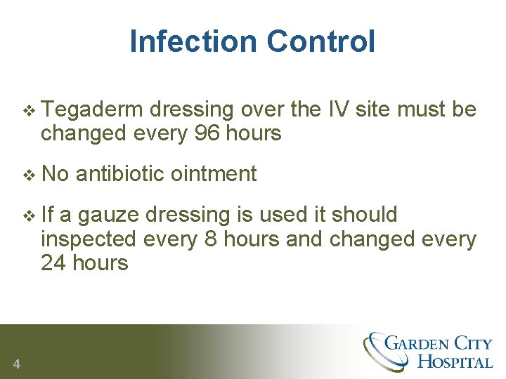 Infection Control v Tegaderm dressing over the IV site must be changed every 96