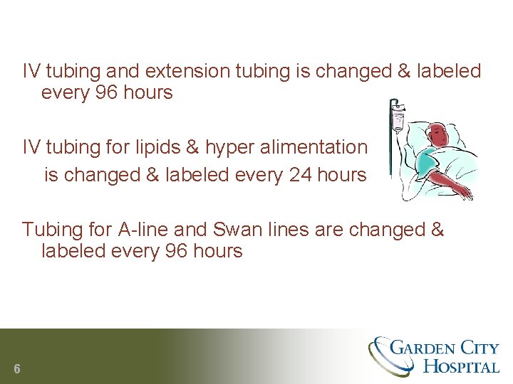 IV tubing and extension tubing is changed & labeled every 96 hours IV tubing