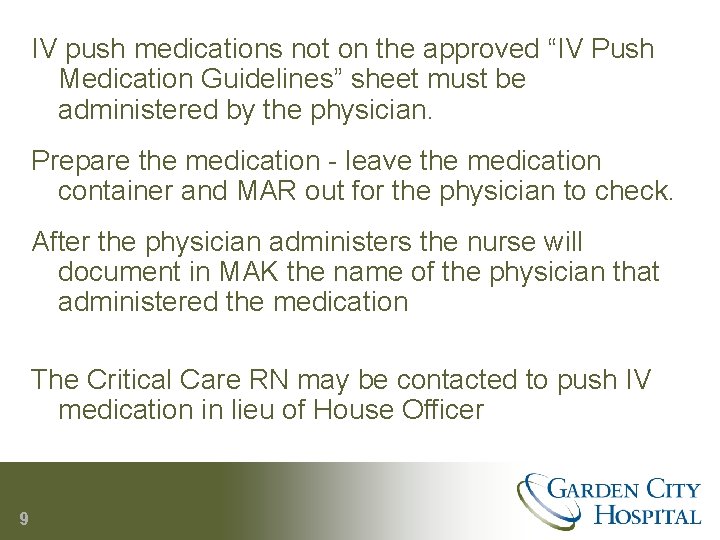 IV push medications not on the approved “IV Push Medication Guidelines” sheet must be