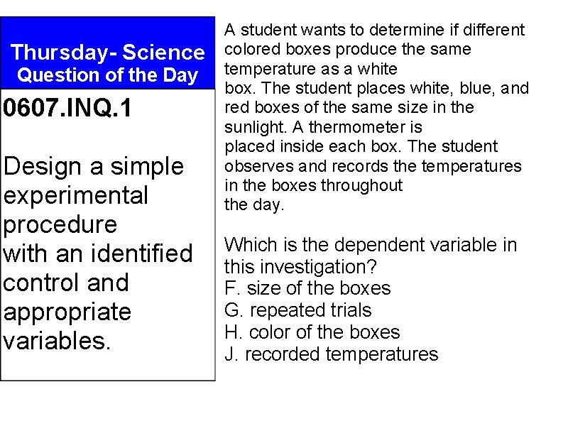 Thursday- Science Question of the Day 0607. INQ. 1 Design a simple experimental procedure