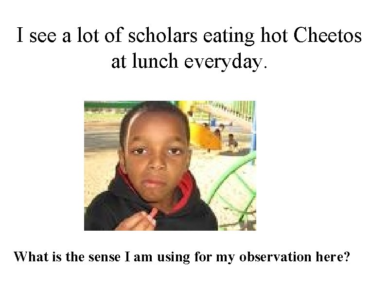 I see a lot of scholars eating hot Cheetos at lunch everyday. What is