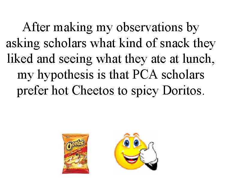 After making my observations by asking scholars what kind of snack they liked and