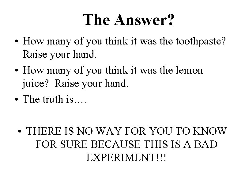 The Answer? • How many of you think it was the toothpaste? Raise your