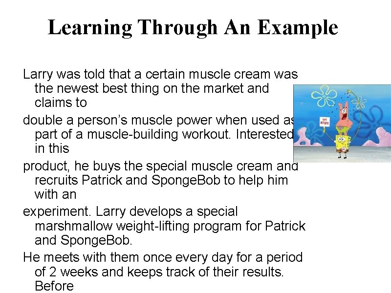 Learning Through An Example Larry was told that a certain muscle cream was the