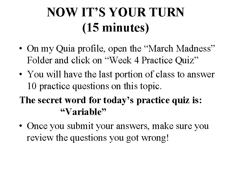 NOW IT’S YOUR TURN (15 minutes) • On my Quia profile, open the “March