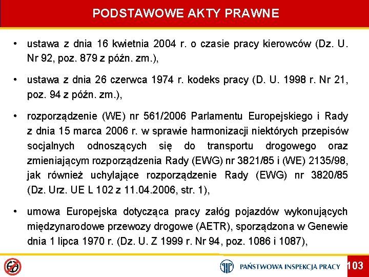 PODSTAWOWE AKTY PRAWNE • ustawa z dnia 16 kwietnia 2004 r. o czasie pracy