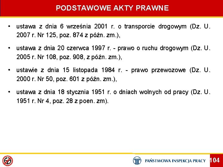 PODSTAWOWE AKTY PRAWNE • ustawa z dnia 6 września 2001 r. o transporcie drogowym