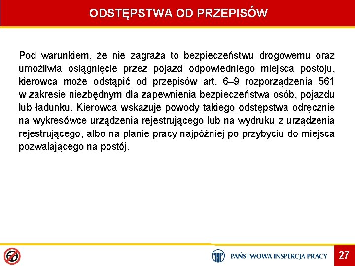 ODSTĘPSTWA OD PRZEPISÓW Pod warunkiem, że nie zagraża to bezpieczeństwu drogowemu oraz umożliwia osiągnięcie