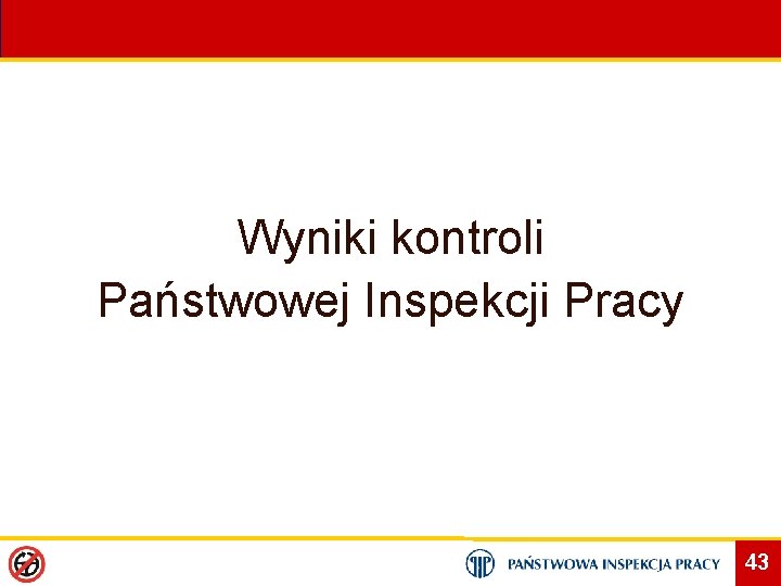 Wyniki kontroli Państwowej Inspekcji Pracy 43 