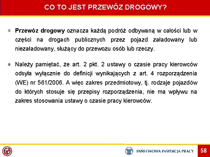 CO TO JEST PRZEWÓZ DROGOWY? Przewóz drogowy oznacza każdą podróż odbywaną w całości lub