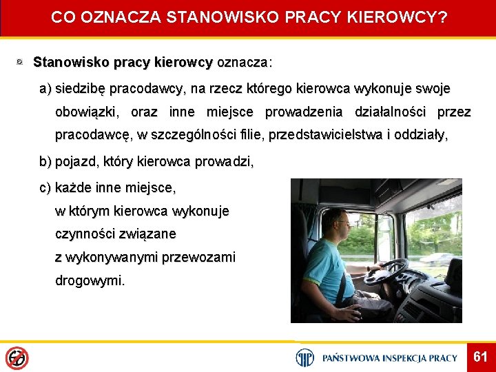 CO OZNACZA STANOWISKO PRACY KIEROWCY? Stanowisko pracy kierowcy oznacza: a) siedzibę pracodawcy, na rzecz