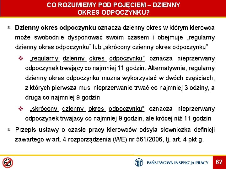 CO ROZUMIEMY POD POJĘCIEM – DZIENNY OKRES ODPOCZYNKU? Dzienny okres odpoczynku oznacza dzienny okres