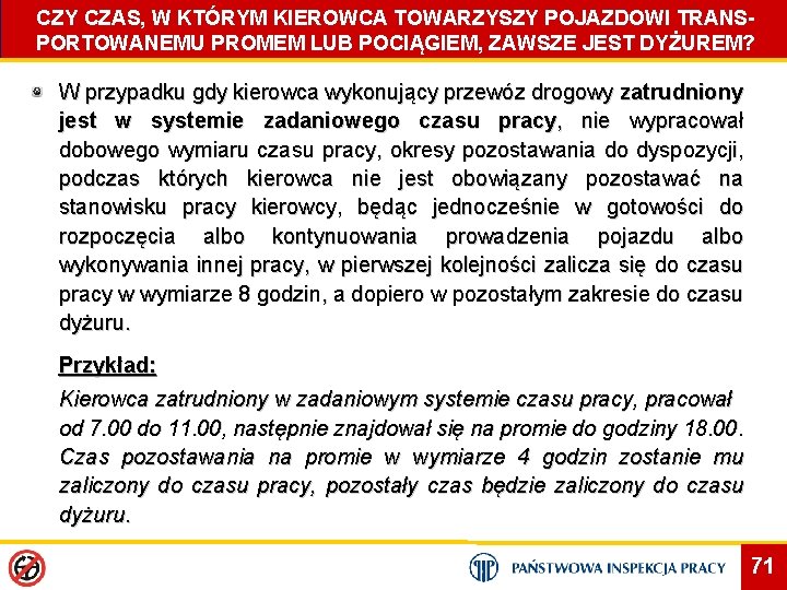 CZY CZAS, W KTÓRYM KIEROWCA TOWARZYSZY POJAZDOWI TRANSPORTOWANEMU PROMEM LUB POCIĄGIEM, ZAWSZE JEST DYŻUREM?