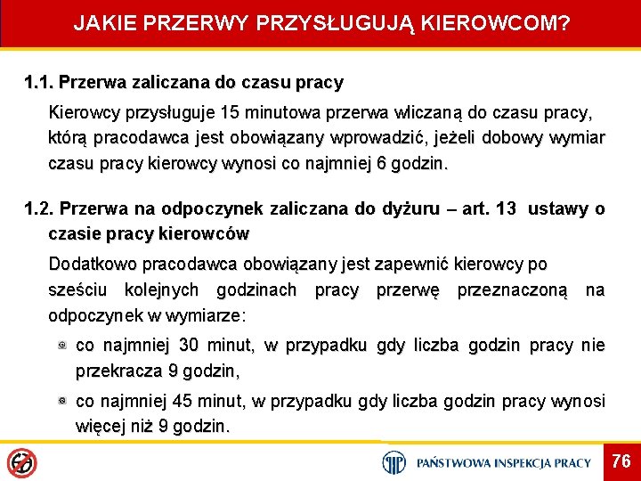 JAKIE PRZERWY PRZYSŁUGUJĄ KIEROWCOM? 1. 1. Przerwa zaliczana do czasu pracy Kierowcy przysługuje 15