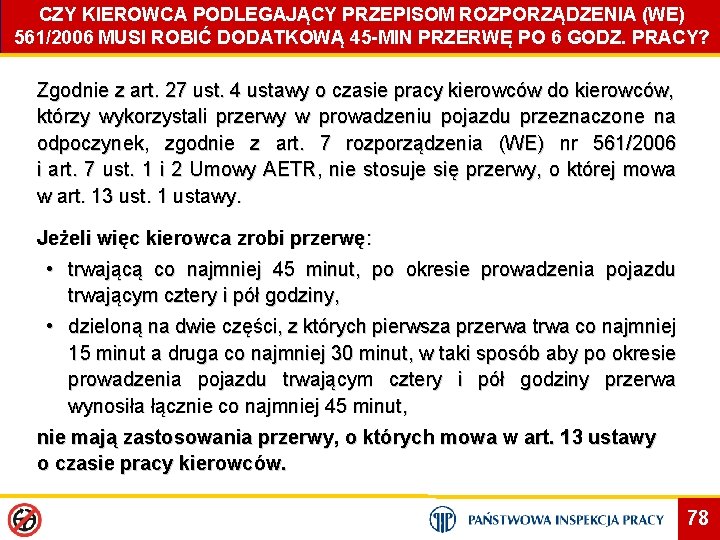 CZY KIEROWCA PODLEGAJĄCY PRZEPISOM ROZPORZĄDZENIA (WE) 561/2006 MUSI ROBIĆ DODATKOWĄ 45 -MIN PRZERWĘ PO