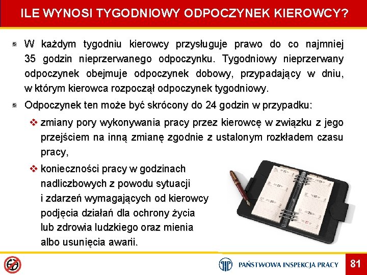 ILE WYNOSI TYGODNIOWY ODPOCZYNEK KIEROWCY? W każdym tygodniu kierowcy przysługuje prawo do co najmniej