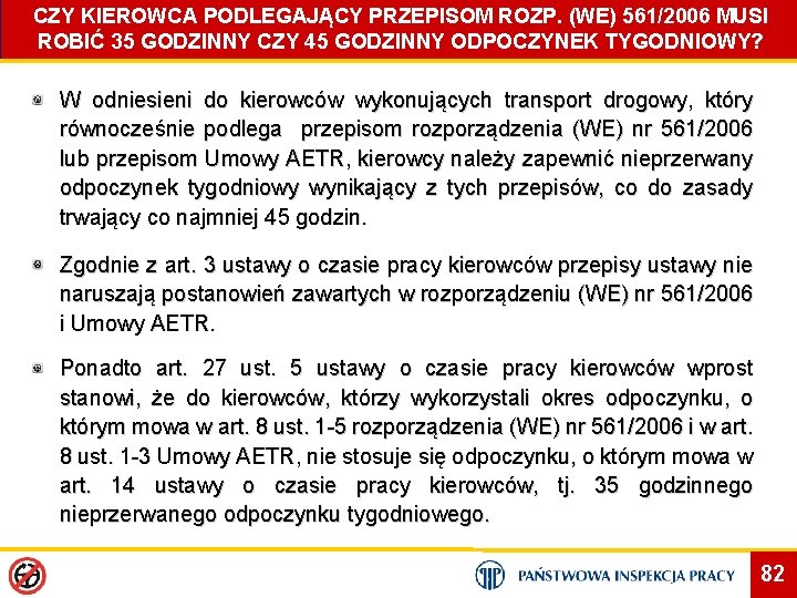 CZY KIEROWCA PODLEGAJĄCY PRZEPISOM ROZP. (WE) 561/2006 MUSI ROBIĆ 35 GODZINNY CZY 45 GODZINNY