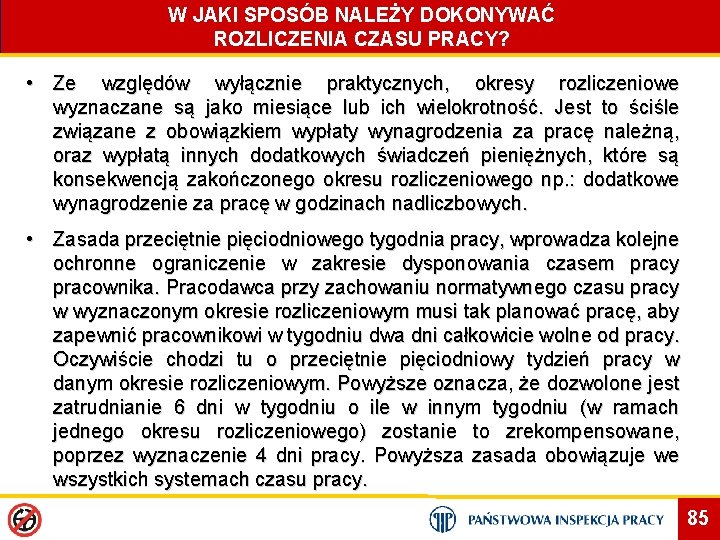 W JAKI SPOSÓB NALEŻY DOKONYWAĆ ROZLICZENIA CZASU PRACY? • Ze względów wyłącznie praktycznych, okresy