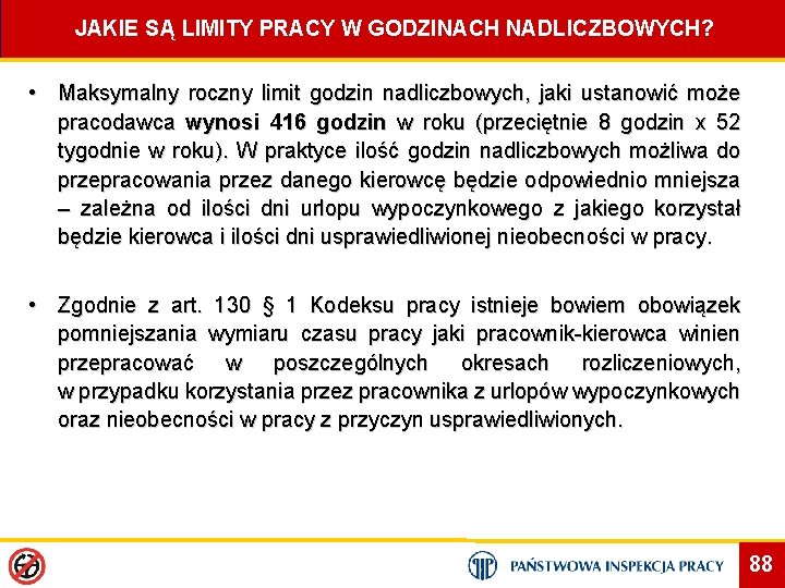 JAKIE SĄ LIMITY PRACY W GODZINACH NADLICZBOWYCH? • Maksymalny roczny limit godzin nadliczbowych, jaki