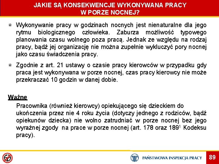 JAKIE SĄ KONSEKWENCJE WYKONYWANA PRACY W PORZE NOCNEJ? Wykonywanie pracy w godzinach nocnych jest