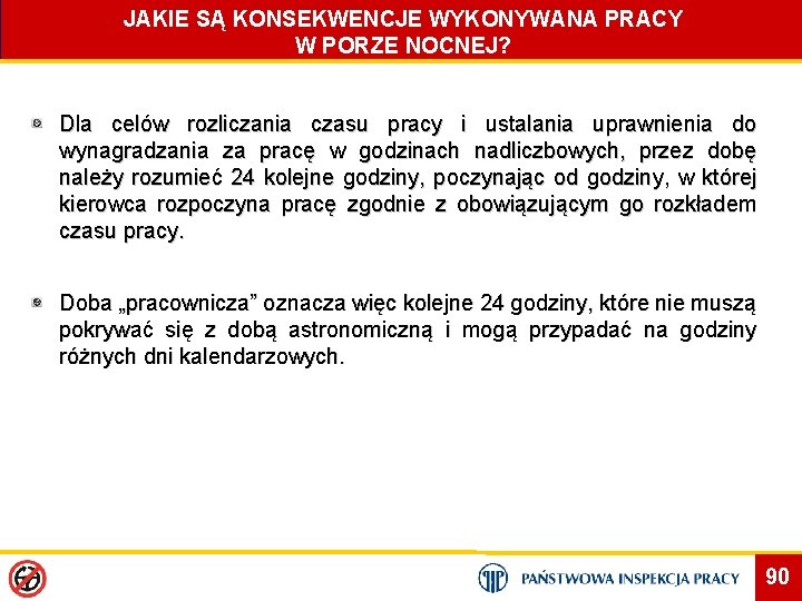 JAKIE SĄ KONSEKWENCJE WYKONYWANA PRACY W PORZE NOCNEJ? Dla celów rozliczania czasu pracy i