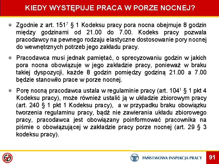 KIEDY WYSTĘPUJE PRACA W PORZE NOCNEJ? Zgodnie z art. 1517 § 1 Kodeksu pracy