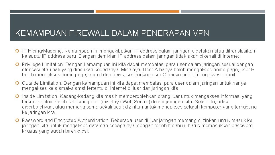 KEMAMPUAN FIREWALL DALAM PENERAPAN VPN IP Hiding/Mapping. Kemampuan ini mengakibatkan IP address dalam jaringan