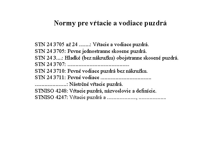 Normy pre vŕtacie a vodiace puzdrá STN 24 3705 až 24. . . .