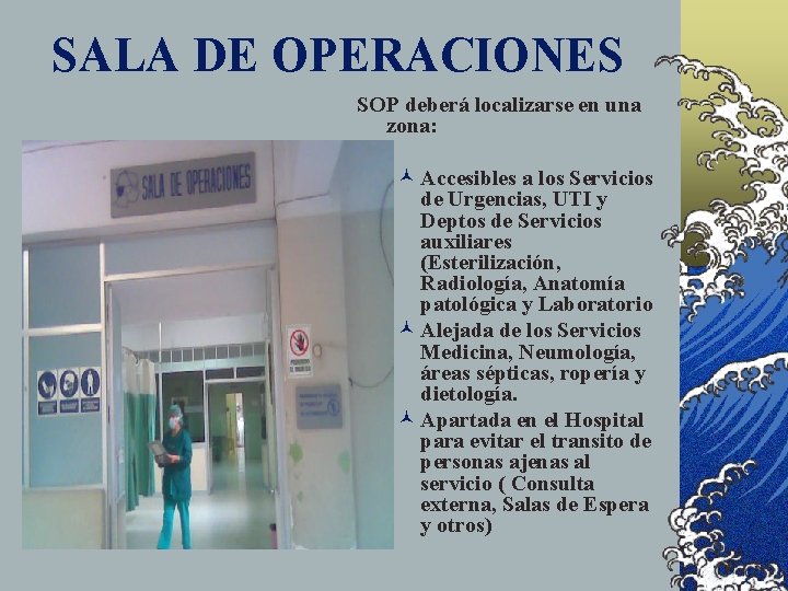 SALA DE OPERACIONES SOP deberá localizarse en una zona: © Accesibles a los Servicios