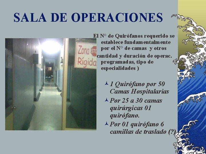 SALA DE OPERACIONES El N° de Quirófanos requerido se establece fundamentalmente por el N°