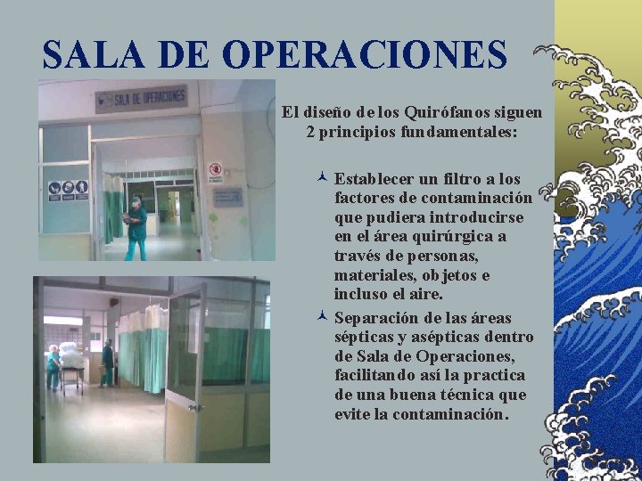 SALA DE OPERACIONES El diseño de los Quirófanos siguen 2 principios fundamentales: © Establecer