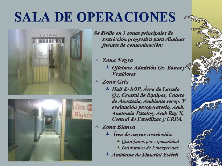 SALA DE OPERACIONES Se divide en 3 zonas principales de restricción progresiva para eliminar