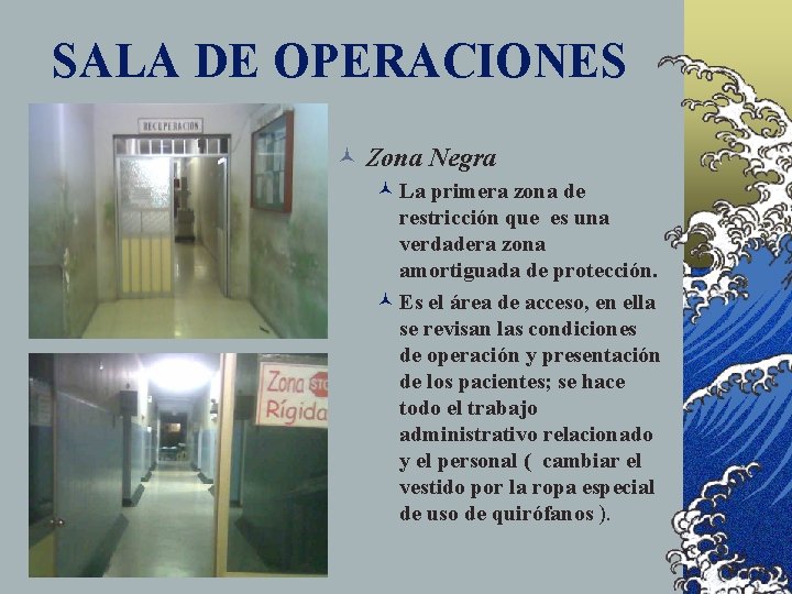 SALA DE OPERACIONES © Zona Negra © La primera zona de restricción que es