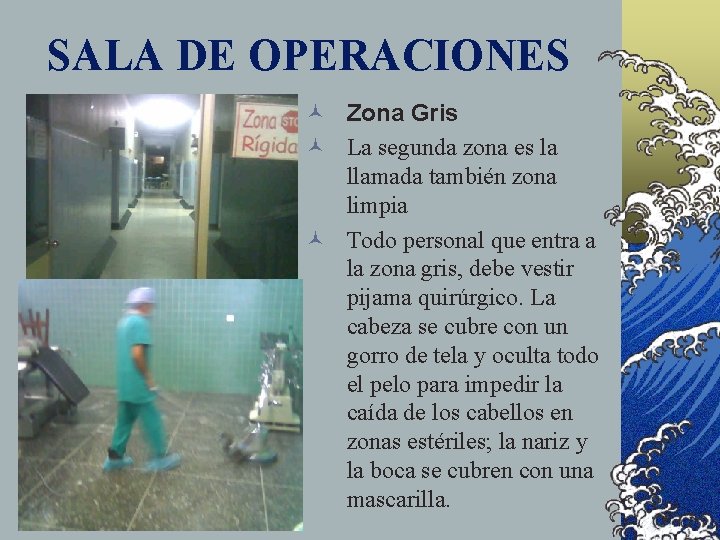 SALA DE OPERACIONES © Zona Gris © La segunda zona es la llamada también