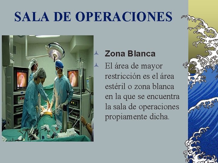 SALA DE OPERACIONES © Zona Blanca © El área de mayor restricción es el