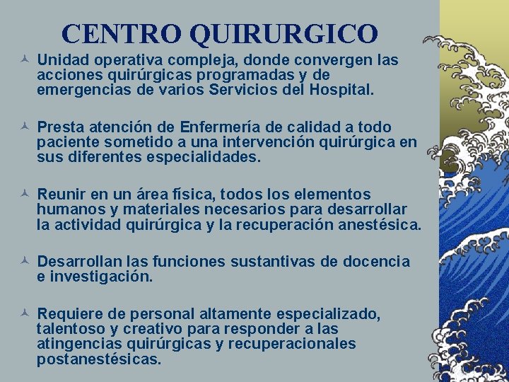 CENTRO QUIRURGICO © Unidad operativa compleja, donde convergen las acciones quirúrgicas programadas y de
