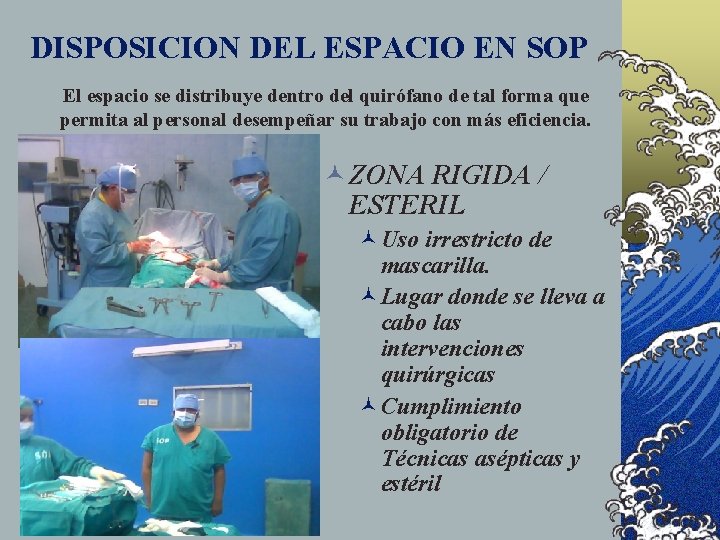 DISPOSICION DEL ESPACIO EN SOP El espacio se distribuye dentro del quirófano de tal
