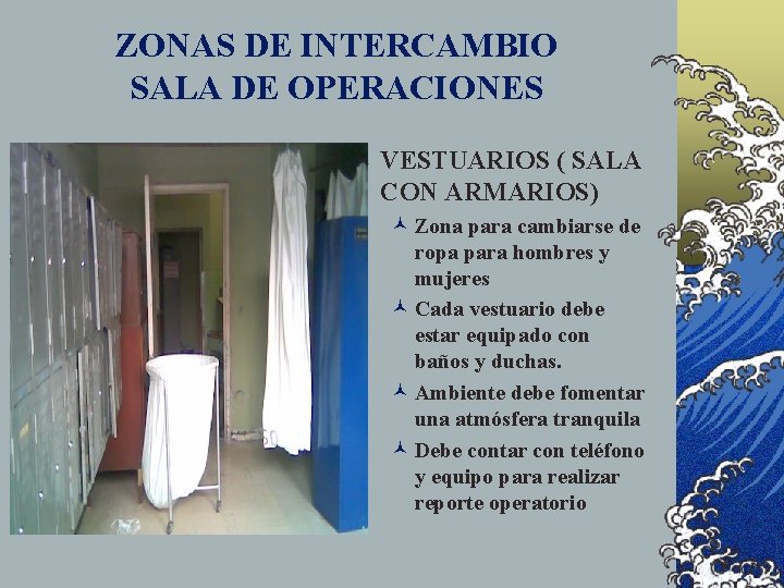 ZONAS DE INTERCAMBIO SALA DE OPERACIONES © VESTUARIOS ( SALA CON ARMARIOS) © Zona