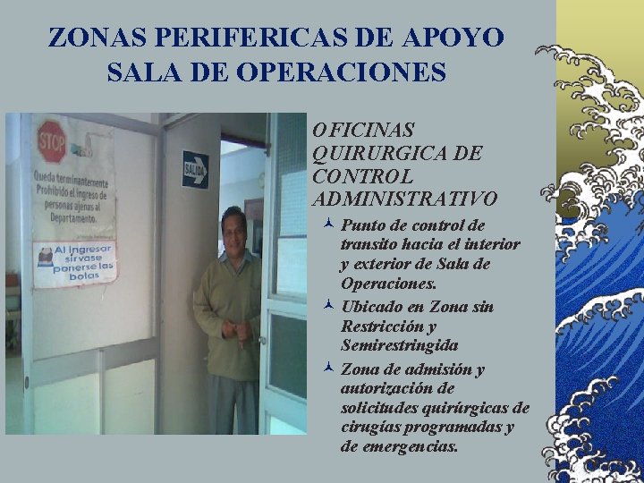 ZONAS PERIFERICAS DE APOYO SALA DE OPERACIONES © OFICINAS QUIRURGICA DE CONTROL ADMINISTRATIVO ©