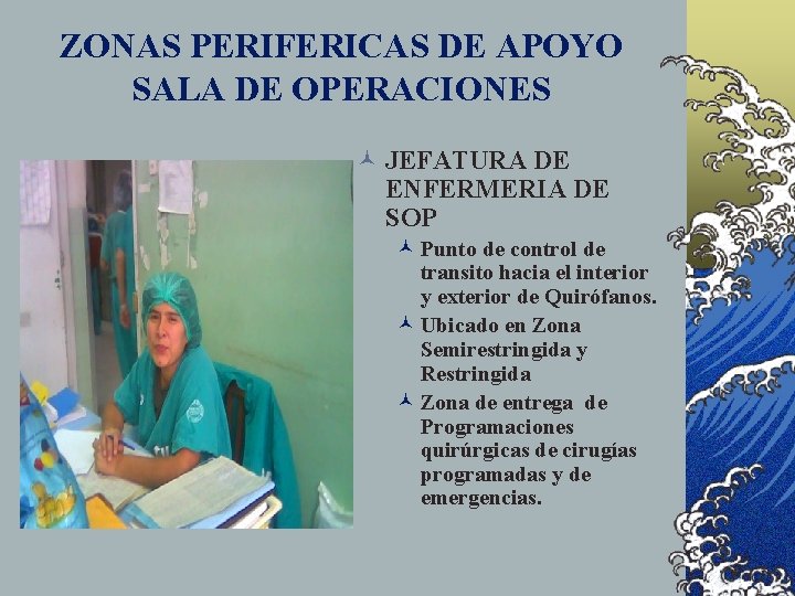 ZONAS PERIFERICAS DE APOYO SALA DE OPERACIONES © JEFATURA DE ENFERMERIA DE SOP ©