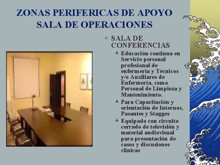 ZONAS PERIFERICAS DE APOYO SALA DE OPERACIONES © SALA DE CONFERENCIAS © Educación continua