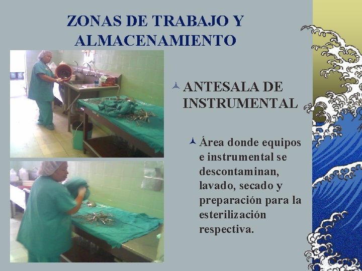 ZONAS DE TRABAJO Y ALMACENAMIENTO © ANTESALA DE INSTRUMENTAL ©Área donde equipos e instrumental