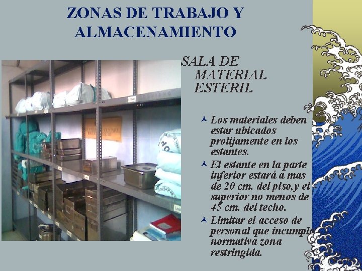 ZONAS DE TRABAJO Y ALMACENAMIENTO SALA DE MATERIAL ESTERIL © Los materiales deben estar