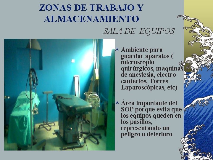 ZONAS DE TRABAJO Y ALMACENAMIENTO SALA DE EQUIPOS © Ambiente para guardar aparatos (